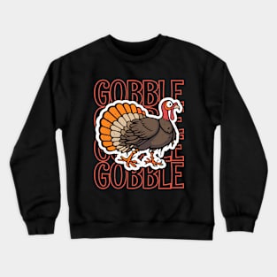 Gobble Gobble Gobble Gobble Happy Thanksgiving Crewneck Sweatshirt